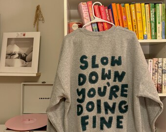 Hand-Stitched Embroidered Crewneck: Slow Down You're Doing Fine