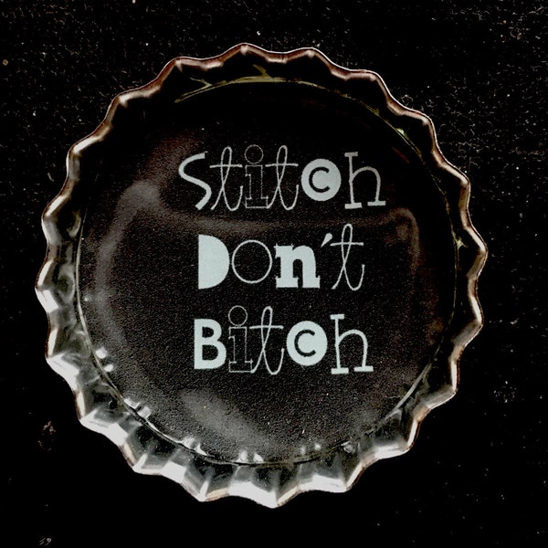 Stitch Don't Bitch Magnet & Needleminder. Tin Magnet. Large Bottlecap Magnet.