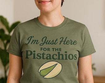 I'm Just Here For The Pistachios-shirt, grappig T-shirt met notenliefhebber