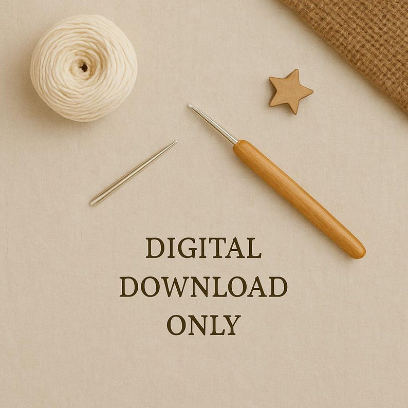 May include: A top-down view of craft supplies, including a ball of cream-colored yarn, a wooden crochet hook, a metal crochet hook, and a wooden star. The text "DIGITAL DOWNLOAD ONLY" is printed in the center of the image.
