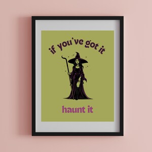 If You&#39;ve Got It Haunt It Witch Digital Print