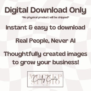 May include: A digital download graphic with text that reads "Digital Download Only", "Instant & easy to download", and "Real People, Never AI". The image also includes the text "Thoughtfully created images to grow your business!" and a logo.