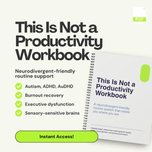 May include: A workbook titled "This Is Not a Productivity Workbook" with a spiral binding. The cover features the title in large, bold text and lists benefits like autism and ADHD support. A green button reads "Instant Access!"