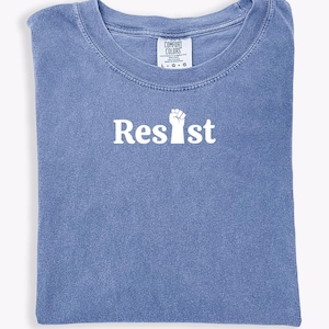 Resist Anti-Trump Comfort Colors® T-shirt Protest Political Tee Activist Statement Shirt Equality and Justice Supporter Liberal Democrat Tee