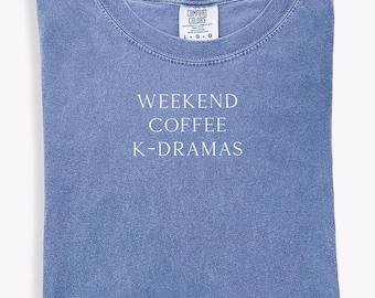 Comfort Colors Kdrama T-shirt Funny Fan Shirt Gift for Kdrama Lovers Tee Shirt Weekend Coffee kdramas Addicts I Paused My Kdrama to Be Here