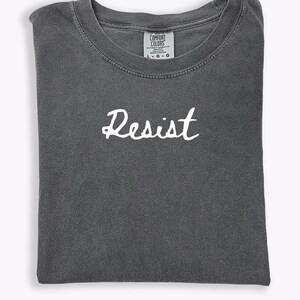 Resist Anti-Trump Comfort Colors® T-shirt Protest Political Tee Activist Statement Shirt Equality and Justice Supporter Liberal Democrat Tee