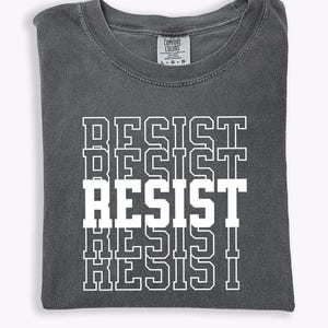 Resist Anti-Trump Comfort Colors® T-shirt Protest Political Tee Activist Statement Shirt Equality and Justice Supporter Liberal Democrat Tee