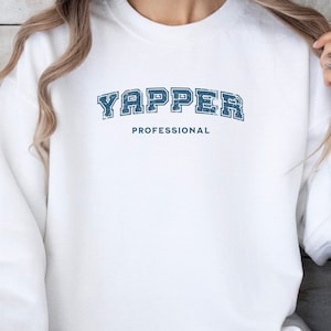 Professional Yapper Sweatshirt Yapper Sweater Funny Sweatshirts Meme Crewneck Sarcastic Gift For Friend Vintage Sweatshirt For Her Or Him