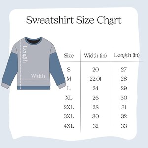 May include: A size chart for sweatshirts with measurements in inches. The chart shows the width and length of sweatshirts in sizes S, M, L, XL, 2XL, 3XL, and 4XL.