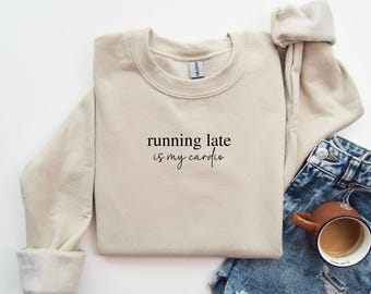 Running late is my cardio felpa con cappuccio divertente detto girocollo sarcastico unisex maglione impertinente regalo divertente uomo felpa umoristica pullover alla moda