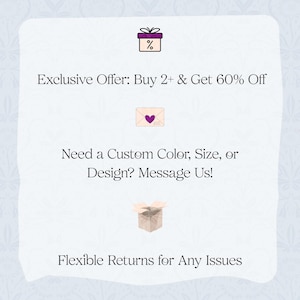 May include: A white background with text and illustrations. The text reads "Exclusive Offer: Buy 2+ & Get 60% Off", "Need a Custom Color, Size, or Design? Message Us!", and "Flexible Returns for Any Issues". Illustrations include a gift box, an envelope with a heart, and a box.