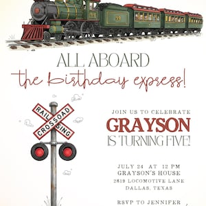 May include: An illustrated birthday invitation featuring a vintage green and red train with the text "All Aboard the birthday express!" and "Grayson is turning five!" Includes a railroad crossing sign and event details.