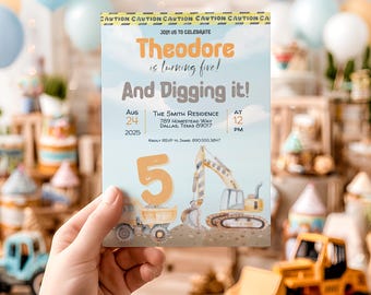 May include: A birthday party invitation with the text "Theodore is turning five! And Digging it!" features a construction theme with a dump truck and excavator. The invitation includes the date, time, and location.