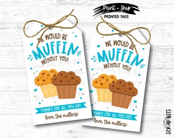 Muffin Tags, We Would Be MUFFIN Without You Gift Tags, Muffin Gift Tags, Staff Appreciation Tags, Printed & Shipped, Qty 10