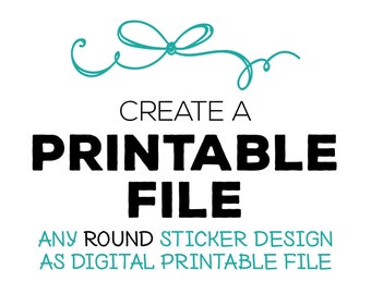 Any ROUND Sticker Design as a DIY Printable File OR Editable Printable File . Create a Printable Digital File