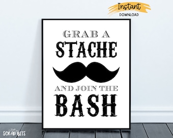 Grab a Stache and Join the Bash, Mustache Sign, Printable Mustache Party Sign, Little Man Baby Shower Sign . 5 Digital Print Sizes