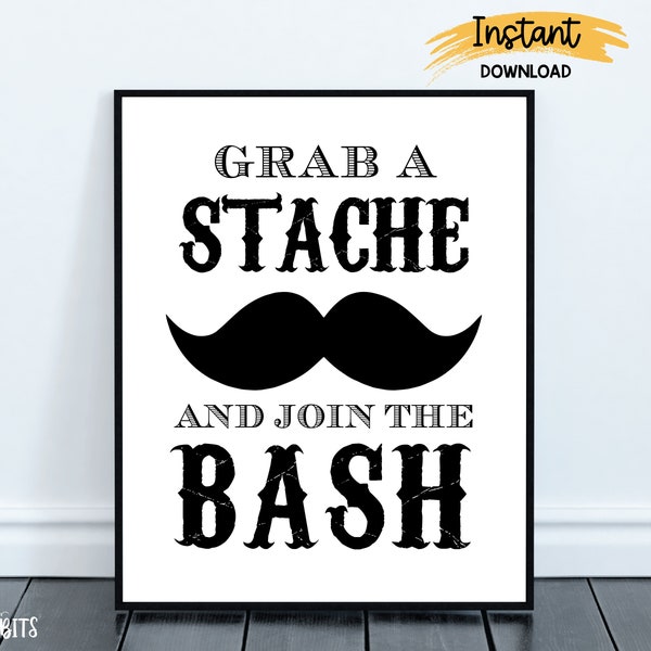 Grab a Stache and Join the Bash, Mustache Sign, Printable Mustache Party Sign, Little Man Baby Shower Sign . 5 Digital Print Sizes