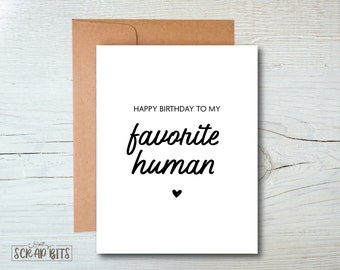 Happy Birthday To My Favorite Human. Favorite Human Birthday Card . Best Friend Birthday Card . Birthday Card for Friend