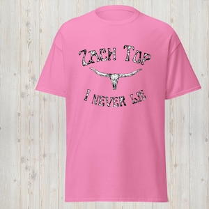Zach Top shirt | I never lie shirt | Cute Zach top | Cute country shirt | Shirt for country concert | Unisex classic tee