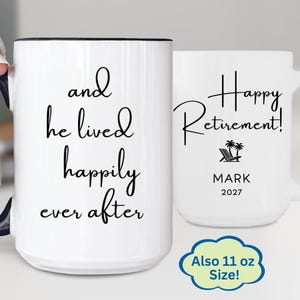 Funny Retirement Gift Personalized Coffee Mug, He Lived Happily Ever After