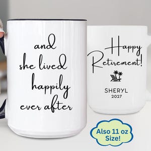 Funny Retirement Gift Personalized Coffee Mug, She Lived Happily Ever After