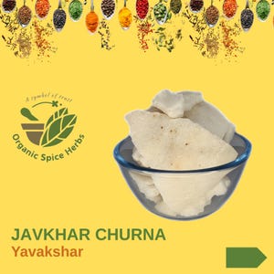 May include: A white powder called Javkhar Churna or Yavakshar in a clear glass bowl. The bowl is on a yellow background with a green logo that says "Organic Spice Herbs" and "A symbol of trust".