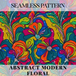 May include: Seamless pattern with abstract modern floral design. The design features colorful flowers in shades of orange, pink, blue, and yellow, with green leaves and glitter accents. The text "SEAMLESS PATTERN" and "ABSTRACT MODERN FLORAL" are displayed.