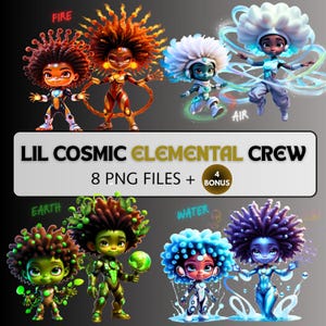 May include: Digital art featuring the "Lil Cosmic Elemental Crew." The image showcases four elemental characters: Fire, Air, Earth, and Water. Each character is depicted in a unique outfit and hairstyle, with the words "Lil Cosmic Elemental Crew" and "8 PNG Files + 4 Bonus" displayed.