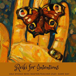 Puede incluir: Una pintura de una mano sosteniendo una mariposa. La mariposa es marrón con marcas negras y tiene un fondo amarillo y naranja. El texto "Reiki for Intentions" está en la parte inferior de la imagen. Usui Ryoho Reiki Master/Teacher Zuzi - Same Day también está incluido en el texto.