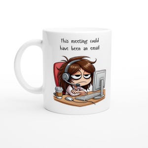 Funny Office Mug - Meeting Could Have Been an Email - Bored Office Humor Gift, Coffee Cup for Work, Hilarious Desk Accessory for Colleagues Ceramic White
