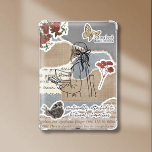 May include: A clear tablet case featuring a collage design with a line art illustration of a person reading, red floral accents, butterflies, and text that reads "lost in a book don't find me" and "emotionally attached to fictional characters."
