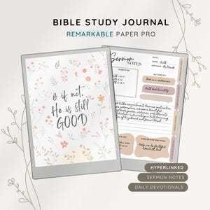 May include: Digital Bible study journal with floral accents. The journal features the text "& if not, He is still GOOD" on one page and sermon notes on the other. Includes hyperlinks, sermon notes, and daily devotionals.