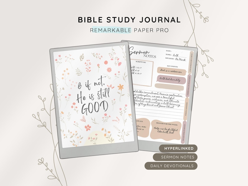 May include: Digital Bible study journal with floral accents. The journal features the text "& if not, He is still GOOD" on one page and sermon notes on the other. Includes hyperlinks, sermon notes, and daily devotionals.
