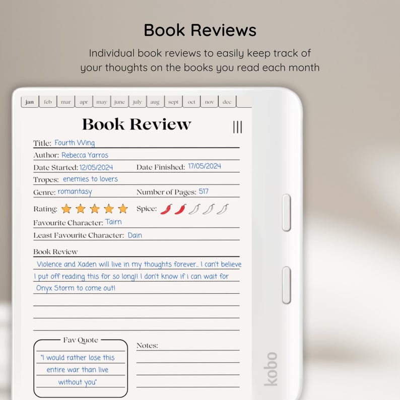 Op de afbeelding: Een witte e-reader met een boekrecensie-sjabloon op het scherm. De recensie is voor het boek "Fourth Wing" van Rebecca Yarros. De recensie bevat de startdatum, de einddatum, het aantal pagina's, de beoordeling, het pittigheidsniveau, het favoriete personage, het minst favoriete personage en een sectie met een boekrecensie. De recensie bevat ook een sectie voor een favoriete quote en notities.