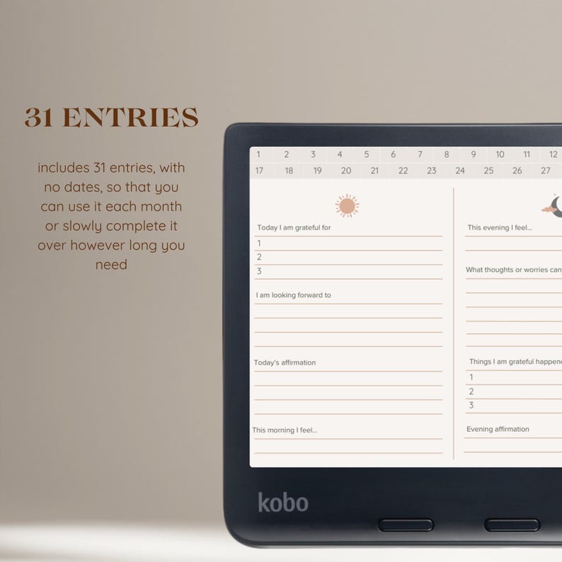 May include: A black and white e-reader with a brown and white screen displaying a 31-day gratitude journal with prompts for each day. The screen shows a sun icon, a moon icon, and the text "Today I am grateful for", "This evening I feel", "I am looking forward to", "Today's affirmation", "This morning I feel", "Things I am grateful happened", and "Evening affirmation". The e-reader has the word "kobo" printed on the bottom.