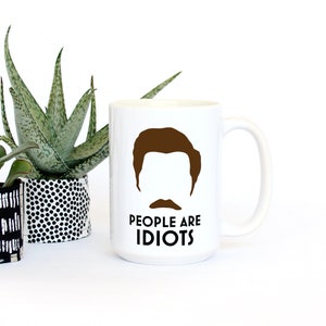 Ron Swanson Mug - People Are Idiots Coffee Mug - Parks and Rec Mug - 15oz Ceramic Mug - Black, White, and Brown - Coffee Cup - Gifts for Him
