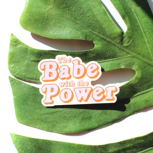 The Babe with the Power Vinyl Sticker - Babe Power Decal - Indoor/Outdoor Sticker