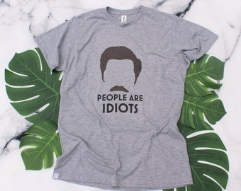 Ron Swanson T-Shirt - People are Idiots Shirt - Graphic Tee - READY TO SHIP