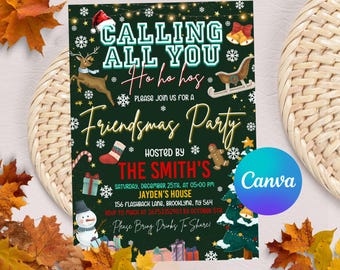 May include: A green Christmas party invitation with a festive design. It says "Calling All You" with a reindeer, a snowman, and a Christmas tree. The text also says "Friendsmas Party" hosted by "The Smith's" with a date, time, and location.