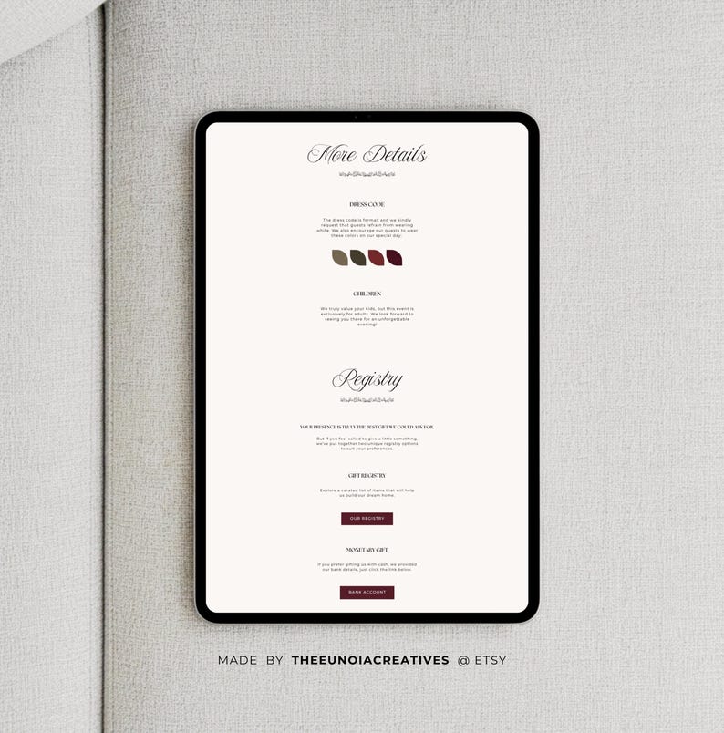 Pu&ograve; includere: Un tablet digitale che mostra una pagina di informazioni sul matrimonio intitolata More Details, con sezioni per il codice di abbigliamento, i bambini e la lista dei regali. La pagina include pulsanti per Gift Registry e Monetary Gift, con il testo MADE BY THEEUNOIA CREATIVES @ ETSY in basso.