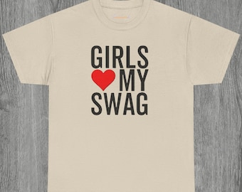 Girl Love My Swag Funny Meme Y2K Unisex Tee, Trendy Graphic Shirt, Hip Urban Streetwear Top, Cool Retro Vintage Apparel, Gift for Teens