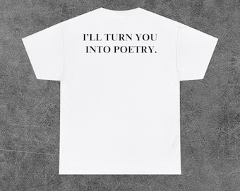 I&#39;ll Turn You Into Poetry Cute Valentines Gifts, Graphic Unisex Shirt, Relationship Couples Shirt, Y2K Style, 90s Aesthetic Top, Poetry Top
