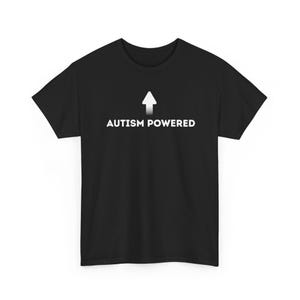 Autism Powered Funny Humorous Unisex Tshirt, Autism Meme Tshirt, Sarcastic Gift, Autism Gift For Him, Gift For Her