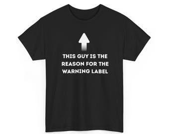 Funny Warning Label Graphic Tee, Humorous Sarcastic Gift