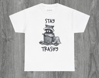 Stay Trashy Racoon Graphic Tee, Humorous Animal Shirt
