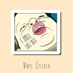 May include: A white vinyl sticker with a cartoon illustration of a person's face with the text "I smell like beef" on it.