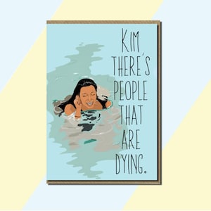 Carte meme Kim « Il y a des gens qui meurent » | Kardashion | carte meme Internet |