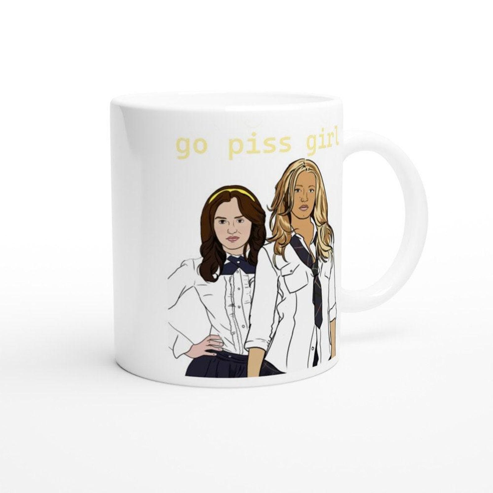 Go Piss Girl Mug - Gossip Girl - Memes and Vines - Tiktok - Ceramic Mug ...