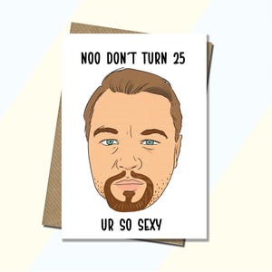 Leonardo Di Caprio Lustige 25 Geburtstagskarte, Meme Geburtstagskarte, Don't Look a Day Over 25, ur so sexy, TikTok meme Karte, Meme Karte