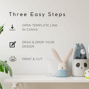 May include: Three easy steps to create a design: open a template link in Canva, drag and drop your design, and print and cut. The image shows a white desk with a plant, a white pillow, a bunny-shaped stuffed animal, a cat-shaped stuffed animal, and a panda-shaped stuffed animal.